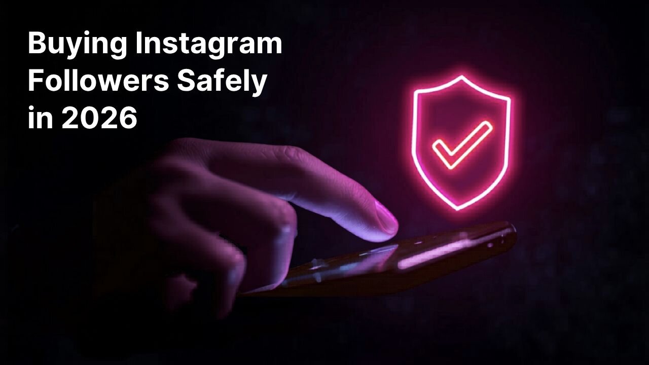 Buying Instagram Followers Safely in 2026